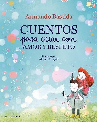 CUENTOS PARA CRIAR CON AMOR Y RESPETO | 9788417605865 | BASTIDA, ARMANDO | Llibreria Drac - Llibreria d'Olot | Comprar llibres en català i castellà online