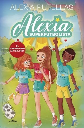 CAMPAMENTO ANTIBALONES, EL (ALEXIA SUPERFUTBOLISTA 2) | 9788420456720 | PUTELLAS, ALEXIA | Llibreria Drac - Llibreria d'Olot | Comprar llibres en català i castellà online