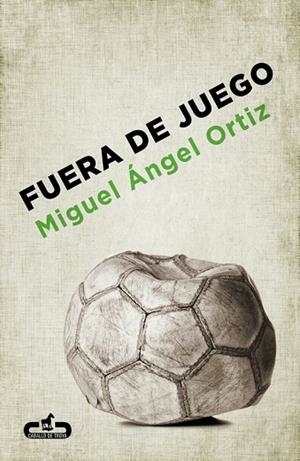 FUERA DE JUEGO | 9788415451273 | ORTIZ, MIGUEL ANGEL | Llibreria Drac - Llibreria d'Olot | Comprar llibres en català i castellà online