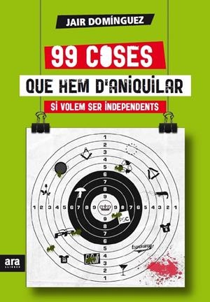 99 COSES QUE HEM D'ANIQUILAR SI VOLEM SER INDEPENDENTS | 9788415642442 | DOMÍNGUEZ, JAIR | Llibreria Drac - Librería de Olot | Comprar libros en catalán y castellano online