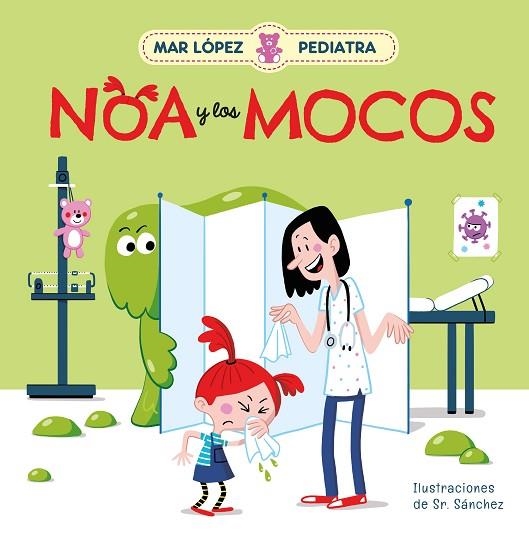 NOA Y LOS MOCOS. MAR LÓPEZ, PEDIATRA | 9788448858728 | LÓPEZ, MAR; SR. SÁNCHEZ | Llibreria Drac - Llibreria d'Olot | Comprar llibres en català i castellà online