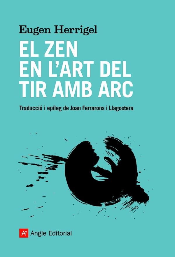 ZEN EN L'ART DEL TIR AMB ARC, EL | 9788418197901 | HERRIGEL, EUGEN | Llibreria Drac - Llibreria d'Olot | Comprar llibres en català i castellà online