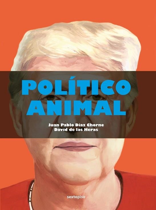 POLÍTICO ANIMAL | 9788418342479 | DÍAZ CHORNE, JUAN PABLO; DE LAS HERAS, DAVID | Llibreria Drac - Llibreria d'Olot | Comprar llibres en català i castellà online