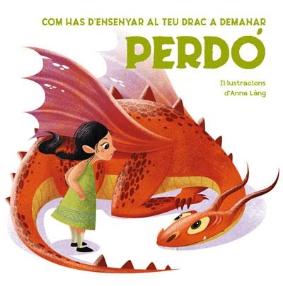 COM HAS D'ENSENYAR AL TEU DRAC...PERDO | 9788468272290 | LANG, ANNA | Llibreria Drac - Librería de Olot | Comprar libros en catalán y castellano online