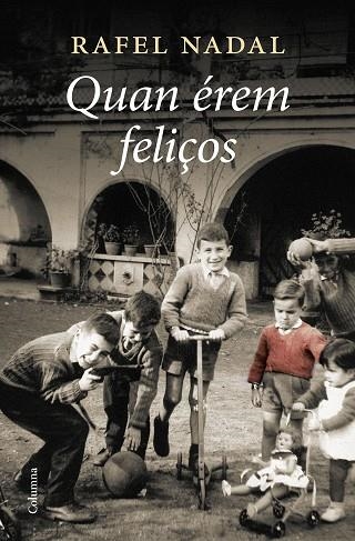 QUAN ÉREM FELIÇOS | 9788466428385 | NADAL, RAFEL | Llibreria Drac - Llibreria d'Olot | Comprar llibres en català i castellà online