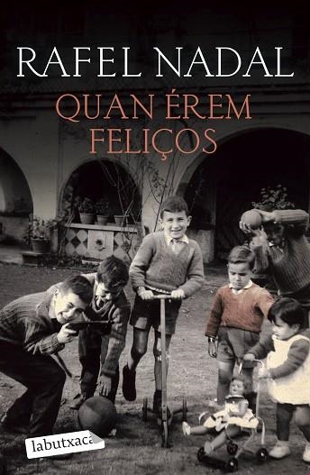 QUAN ÉREM FELIÇOS | 9788418572555 | NADAL, RAFEL | Llibreria Drac - Llibreria d'Olot | Comprar llibres en català i castellà online