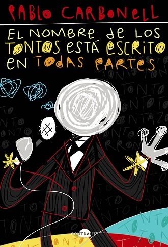 NOMBRE DE LOS TONTOS ESTÁ ESCRITO EN TODAS PARTES, EL | 9788418945045 | CARBONELL, PABLO | Llibreria Drac - Llibreria d'Olot | Comprar llibres en català i castellà online