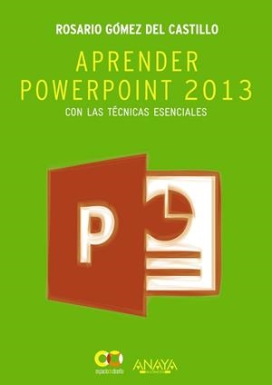 APRENDER POWERPOINT 2013 CON LAS TÉCNICAS ESENCIALES | 9788441534285 | GÓMEZ, ROSARIO | Llibreria Drac - Llibreria d'Olot | Comprar llibres en català i castellà online