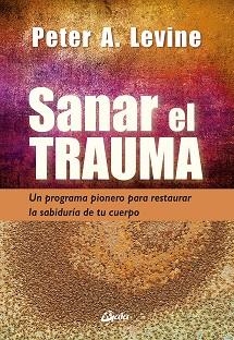 SANAR EL TRAUMA | 9788484459484 | LEVINE, PETER A. | Llibreria Drac - Llibreria d'Olot | Comprar llibres en català i castellà online