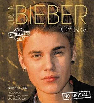 JUSTIN BIEBER OH BOY | 9788441533790 | COHEN, NADIA | Llibreria Drac - Llibreria d'Olot | Comprar llibres en català i castellà online