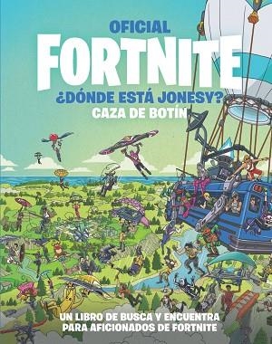 ¿DÓNDE ESTÁ JONESY? CAZA DE BOTÍN (OFICIAL FORTNITE) | 9788418182228 | AA.DD. | Llibreria Drac - Llibreria d'Olot | Comprar llibres en català i castellà online