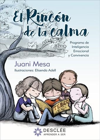 RINCÓN DE LA CALMA, EL. PROGRAMA PARA LA MEJORA DE LA INTELIGENCIA EMOCIONAL Y LA CONVIVENCIA | 9788433031464 | MESA, JUANI | Llibreria Drac - Llibreria d'Olot | Comprar llibres en català i castellà online