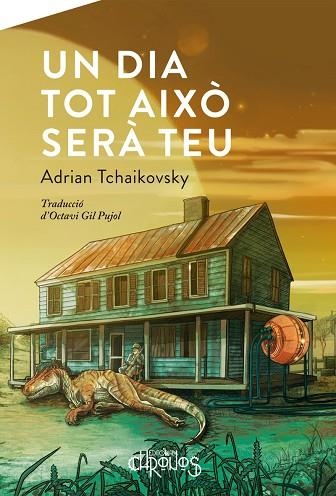 UN DIA TOT AIXÒ SERÀ TEU | 9788412119572 | TCHAIKOVSKY, ADRIAN | Llibreria Drac - Llibreria d'Olot | Comprar llibres en català i castellà online