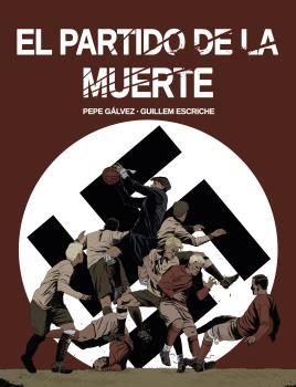 PARTIDO DE LA MUERTE, EL | 9788412096866 | GÁLVEZ, PEPE; ESCRICHE, GUILLEM | Llibreria Drac - Llibreria d'Olot | Comprar llibres en català i castellà online