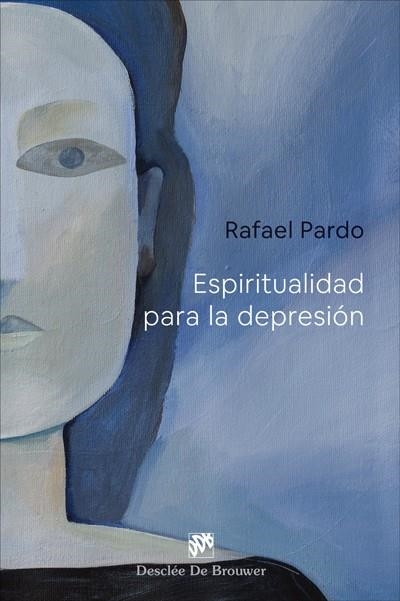 ESPIRITUALIDAD PARA LA DEPRESIÓN | 9788433031549 | PARDO, RAFAEL | Llibreria Drac - Llibreria d'Olot | Comprar llibres en català i castellà online