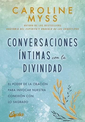 CONVERSACIONES ÍNTIMAS CON LA DIVINIDAD | 9788484459477 | MYSS, CAROLINE | Llibreria Drac - Librería de Olot | Comprar libros en catalán y castellano online