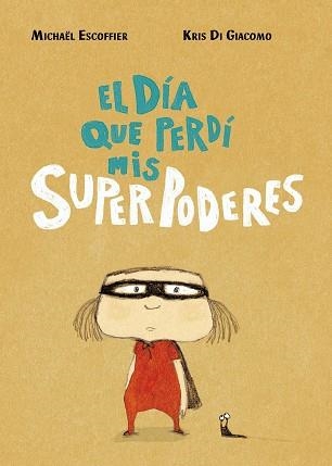 DÍA QUE PERDÍ MIS SUPERPODERES, EL | 9788416427451 | ESCOFFIER, MICHÄEL; DI GIACOMO, KRIS | Llibreria Drac - Llibreria d'Olot | Comprar llibres en català i castellà online