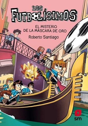 MISTERIO DE LA MÁSCARA DE ORO, EL  (FUTBOLÍSIMOS 20) | 9788413921952 | SANTIAGO, ROBERTO | Llibreria Drac - Llibreria d'Olot | Comprar llibres en català i castellà online