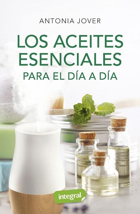 ACEITES ESENCIALES PARA EL DÍA A DÍA, LOS | 9788491181880 | JOVER, ANTONIA | Llibreria Drac - Librería de Olot | Comprar libros en catalán y castellano online