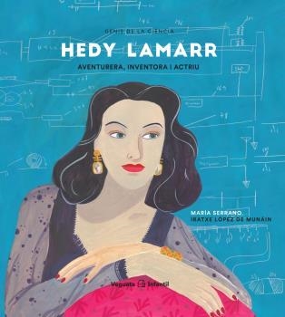 HEDY LAMARR | 9788417137694 | SERRANO, MARÍA; LÓPEZ DE MUNÁIN, IRATXE | Llibreria Drac - Llibreria d'Olot | Comprar llibres en català i castellà online