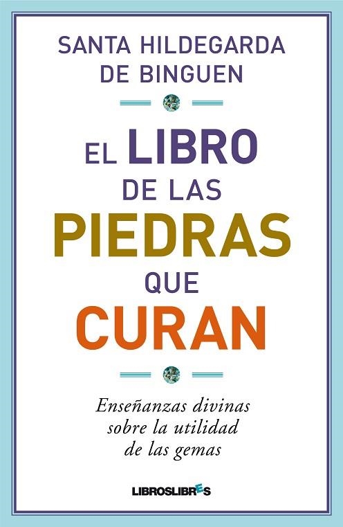 LIBRO DE LAS PIEDRAS QUE CURAN, EL | 9788415570035 | DE BINGUEN, HILDEGARDA | Llibreria Drac - Llibreria d'Olot | Comprar llibres en català i castellà online