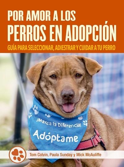 POR AMOR A LOS PERROS EN ADOPCIÓN | 9788412027075 | COLVIN, TOM; SUNDAY, PAULA; MCAULIFFE, MICK | Llibreria Drac - Llibreria d'Olot | Comprar llibres en català i castellà online