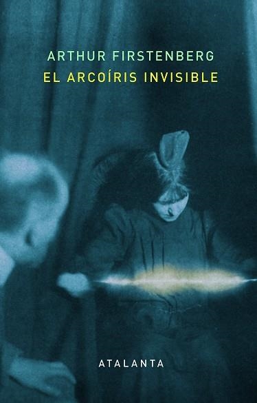 ARCOÍRIS INVISIBLE, EL | 9788412213072 | FIRSTENBERG, ARTHUR | Llibreria Drac - Llibreria d'Olot | Comprar llibres en català i castellà online