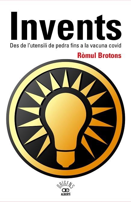 INVENTS. DES DE L'UTENSILI DE PEDRA FINS A LA VACUNA COVID | 9788472461796 | BROTONS, RÒMUL | Llibreria Drac - Llibreria d'Olot | Comprar llibres en català i castellà online