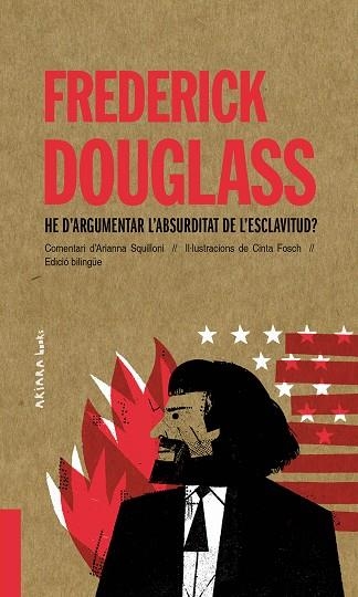 FREDERICK DOUGLASS. HE D’ARGUMENTAR L’ABSURDITAT DE L’ESCLAVITUD? | 9788418972010 | SQUILLONI, ARIANNA | Llibreria Drac - Llibreria d'Olot | Comprar llibres en català i castellà online