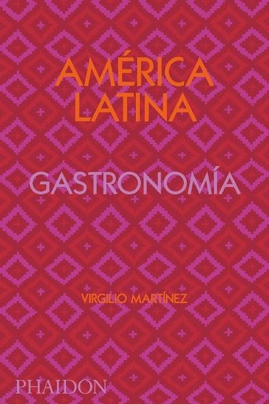 AMÉRICA LATINA. GASTRONOMÍA | 9781838663544 | GILL, NICHOLAS; MARTINEZ, VIRGILIO | Llibreria Drac - Llibreria d'Olot | Comprar llibres en català i castellà online