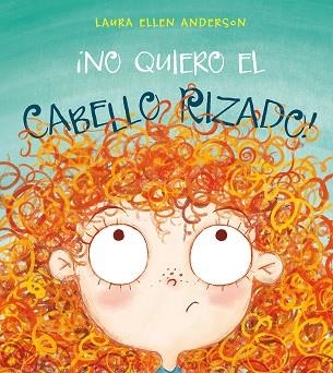 NO QUIERO EL CABELLO RIZADO! | 9788416648948 | ANDERSON, LAURA ELLEN | Llibreria Drac - Llibreria d'Olot | Comprar llibres en català i castellà online