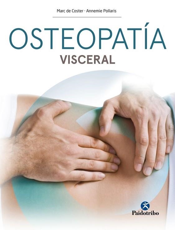 OSTEOPATÍA VISCERAL | 9788499106946 | DE COSTER, MARC; POLLARIS, ANNEMIE | Llibreria Drac - Llibreria d'Olot | Comprar llibres en català i castellà online