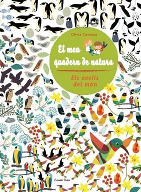 MEU QUADERN DE NATURA, EL. ELS OCELLS DEL MON | 9788415853305 | COSNEAU, OLIVIA | Llibreria Drac - Llibreria d'Olot | Comprar llibres en català i castellà online