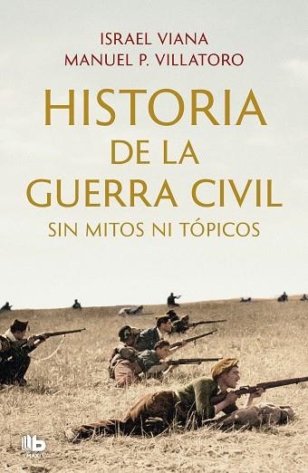 HISTORIA DE LA GUERRA CIVIL SIN MITOS NI TÓPICOS | 9788413143811 | VILLATORO, MANUEL P.; VIANA, ISRAEL | Llibreria Drac - Llibreria d'Olot | Comprar llibres en català i castellà online