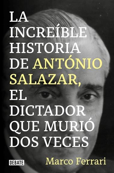 INCREÍBLE HISTORIA DE ANTÓNIO SALAZAR EL DICTADOR QUE MURIÓ DOS VECES, LA | 9788418619083 | FERRARI, MARCO | Llibreria Drac - Llibreria d'Olot | Comprar llibres en català i castellà online