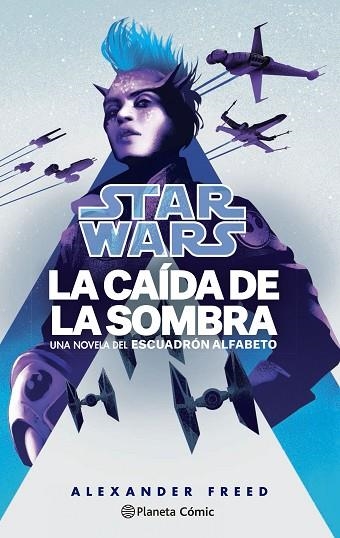 STAR WARS. LA CAÍDA DE LA SOMBRA. ESCUADRÓN ALFABETO Nº 02/03 (NOVELA) | 9788411121132 | FREED, ALEXANDER | Llibreria Drac - Llibreria d'Olot | Comprar llibres en català i castellà online