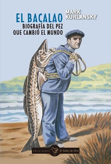 BACALAO, EL. BIOGRAFÍA DEL PEZ QUE CAMBIÓ EL MUNDO | 9788412340174 | KURLANSKY, MARK | Llibreria Drac - Llibreria d'Olot | Comprar llibres en català i castellà online