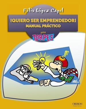 QUIERO SER EMPRENDEDOR MANUAL PRACTICO | 9788441534186 | LOPEZ, FELIX | Llibreria Drac - Librería de Olot | Comprar libros en catalán y castellano online