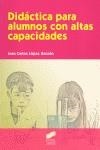 DIDÁCTICA PARA ALUMNOS CON ALTAS CAPACIDADES | 9788497563680 | LÓPEZ GARZÓN, JUAN CARLOS | Llibreria Drac - Llibreria d'Olot | Comprar llibres en català i castellà online