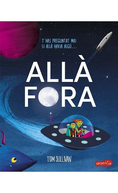 ALLÀ FORA | 9788418279256 | SULLIVAN, TOM | Llibreria Drac - Llibreria d'Olot | Comprar llibres en català i castellà online