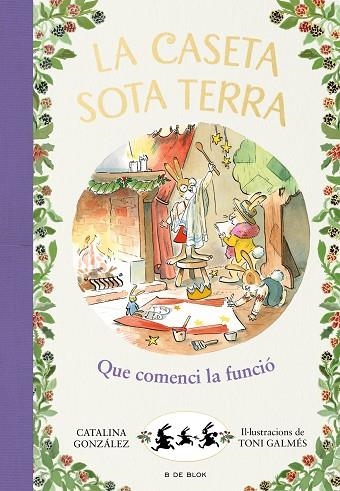 QUE COMENCI LA FUNCIÓ! (LA CASETA SOTA TERRA 6) | 9788417921255 | GÓNZALEZ VILAR, CATALINA | Llibreria Drac - Llibreria d'Olot | Comprar llibres en català i castellà online