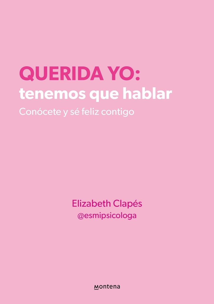 QUERIDA YO: TENEMOS QUE HABLAR | 9788418594687 | CLAPÉS, ELIZABETH; @ESMIPSICOLOGA | Llibreria Drac - Llibreria d'Olot | Comprar llibres en català i castellà online