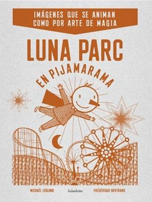 LUNA PARC EN PIJAMARAMA | 9788484648406 | LEBLOND, MICHAEL;BERTRAND, FEDERIQUE | Llibreria Drac - Llibreria d'Olot | Comprar llibres en català i castellà online