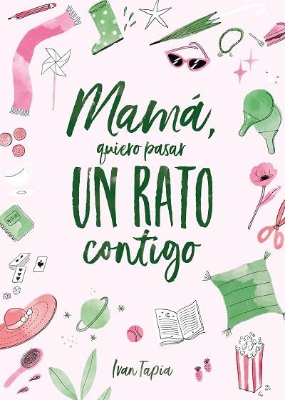 MAMÁ, QUIERO PASAR UN RATO CONTIGO | 9788418820311 | TAPIA, IVAN | Llibreria Drac - Llibreria d'Olot | Comprar llibres en català i castellà online