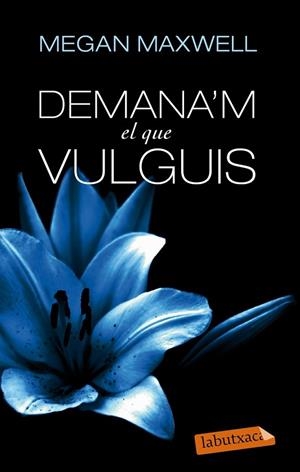 DEMANA'M EL QUE VULGUIS | 9788499307718 | MAXWELL, MEGAN | Llibreria Drac - Llibreria d'Olot | Comprar llibres en català i castellà online