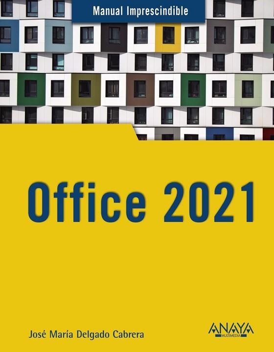 OFFICE 2021 (MANUAL IMPRESCINDIBLE) | 9788441544680 | DELGADO, JOSE MARÍA | Llibreria Drac - Librería de Olot | Comprar libros en catalán y castellano online