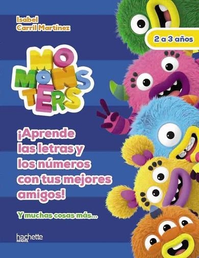 APRENDE LAS LETRAS Y LOS NÚMEROS CON LOS MOMONSTERS, 2-3 AÑOS | 9788418182303 | CARRIL MARTÍNEZ, ISABEL | Llibreria Drac - Llibreria d'Olot | Comprar llibres en català i castellà online