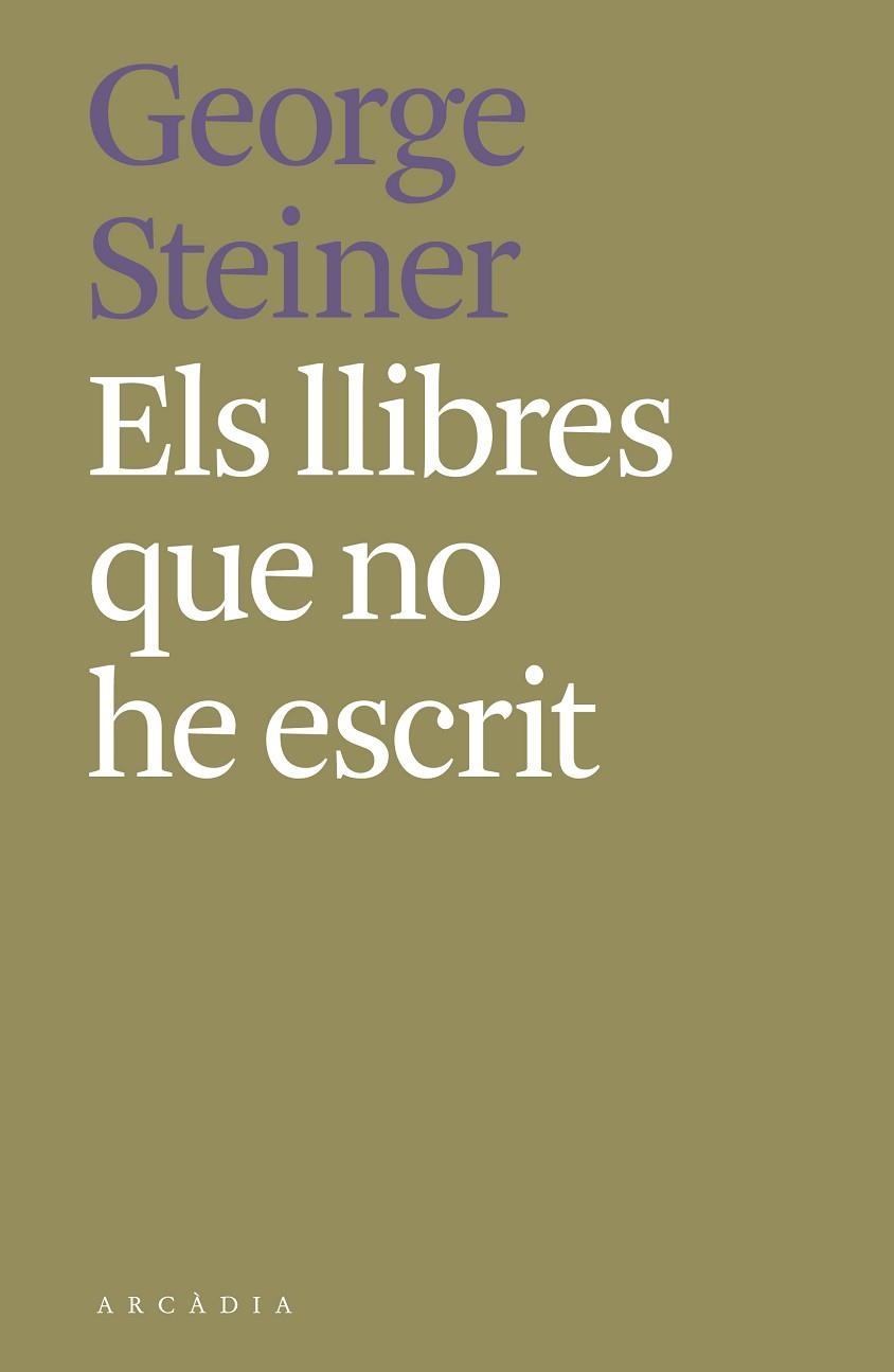 LLIBRES QUE NO HE ESCRIT, ELS  | 9788412373189 | STEINER, GEORGE | Llibreria Drac - Librería de Olot | Comprar libros en catalán y castellano online