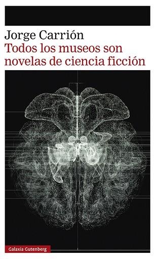 TODOS LOS MUSEOS SON NOVELAS DE CIENCIA FICCIÓN | 9788418807657 | CARRIÓN, JORGE | Llibreria Drac - Llibreria d'Olot | Comprar llibres en català i castellà online