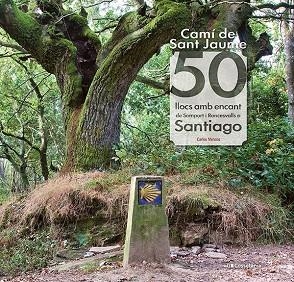 CAMÍ DE SANT JAUME: 50 LLOCS AMB ENCANT  | 9788413561653 | MENCOS, CARLOS | Llibreria Drac - Llibreria d'Olot | Comprar llibres en català i castellà online